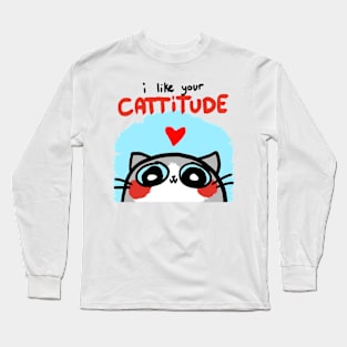 i like your cattitude Long Sleeve T-Shirt